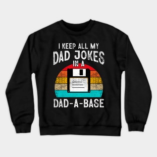 I Keep All My Dad Jokes In A Dad-A-Base Crewneck Sweatshirt